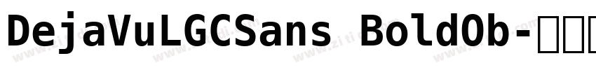 DejaVuLGCSans BoldOb字体转换